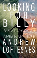 Looking For Billy: The Story of An American Life B0DMKCDK8P Book Cover