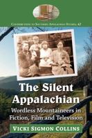The Silent Appalachian: Wordless Mountaineers in Fiction, Film and Television 1476667683 Book Cover