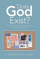 Does God Exist?: Examining Evidence in Support Of a Christian Worldview 1664261303 Book Cover