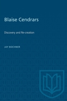 Blaise Cendrars: Discovery and Re-creation 1487572166 Book Cover