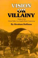 Vision or villainy : origins of the Owens Valley-Los Angeles water controversy 0890965099 Book Cover
