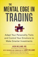 The Mental Edge in Trading: Control Your Emotions and Make the Mental Edge in Trading: Control Your Emotions and Make Smarter Investments Smarter Investments 0071799400 Book Cover