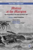 Mutiny at the Margins: New Perspectives on the Indian Uprising of 1857, Volume 3: Global Perspectives 8132110528 Book Cover