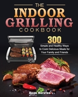 The Indoor Grilling Cookbook 1801248400 Book Cover