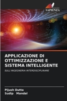 APPLICAZIONE DI OTTIMIZZAZIONE E SISTEMA INTELLIGENTE: SULL'INGEGNERIA INTERDISCIPLINARE 6204156578 Book Cover