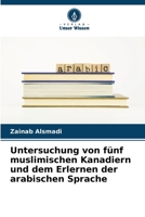 Untersuchung von fünf muslimischen Kanadiern und dem Erlernen der arabischen Sprache (German Edition) 6200637911 Book Cover