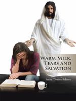 Warm Milk, Tears and Salvation 1490742174 Book Cover