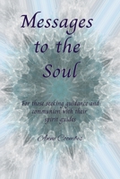 Messages to the Soul: For those seeking guidane and commnion with their spirit guides 1447841913 Book Cover