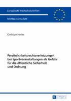 Persoenlichkeitsrechtsverletzungen Bei Sportveranstaltungen ALS Gefahr Fuer Die Oeffentliche Sicherheit Und Ordnung 363166950X Book Cover
