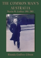 The Common Man's Australia: Martin W. Godfrey, 1901 to 2003 1876882492 Book Cover