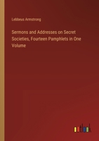 Sermons and Addresses on Secret Societies, Fourteen Pamphlets in One Volume 3385391504 Book Cover