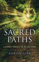 Sacred Paths: A Journey Through the Big Questions 1782790969 Book Cover