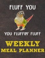 Weekly Meal Planner: 8.5x11 Inches Menu Food Planner - 52 Week Meal Prep Book - Weekly Food Planner & Grocery Shopping List Notebook For Pineapple Conure Parrot Bird Owners and Lovers 1670216675 Book Cover