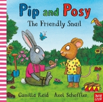 Pip and Posy: The Friendly Snail 1536217328 Book Cover