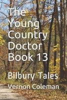 The Young Country Doctor Book 13: Bilbury Tales 1081962240 Book Cover