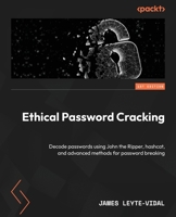 Ethical Password Cracking: Decode passwords using John the Ripper, hashcat, and advanced methods for password breaking 1804611263 Book Cover