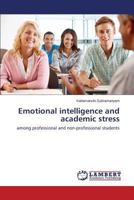 Emotional intelligence and academic stress: among professional and non-professional students 3847372378 Book Cover