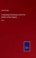 A Genealogical Dictionary of the First Settlers of New England: Vol. II 3375097301 Book Cover