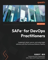 SAFe for DevOps Practitioners: Implementing robust, secure and scaled agile solutions with the continuous delivery pipelines 1803231424 Book Cover