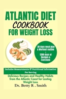 ATLANTIC DIET COOKBOOK FOR WEIGHT LOSS: Delicious Recipes and Healthy Habits from the Atlantic Coast for Lasting Weight Loss (The Atlantic Diet Cookbook Series) B0CWDPLSG4 Book Cover