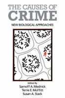 The Causes of Crime: New Biological Approaches 0521304024 Book Cover