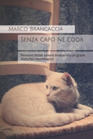 Senza Capo N? Coda : Pensavo Fosse Amore Invece Era un Grave Disturbo Neurologico 107473002X Book Cover
