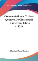 Commentationes Criticae Qvinqve De Glossematis In Veteribvs Libris (1832) 1168346207 Book Cover