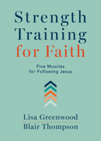 Strength Training for Faith: Five Muscles for Following Jesus 1791032419 Book Cover