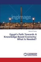 Egypt's Path Towards A Knowledge-Based Economy: What Is Needed? 3659640808 Book Cover