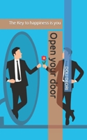 Open your door: The Key to happiness is you B08R8ZH5GX Book Cover
