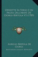 Operette In Verso E In Prosa Dell'Abate De' Giorgi-Bertola V3 (1789) 1141672960 Book Cover