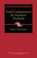 Field Computation by Moment Methods (IEEE Press Series on Electromagnetic Wave Theory) 0780310144 Book Cover