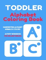 Toddler Alphabet Coloring Book: Handwriting Alphabet, Animals, Colors, Activity Workbook for Kids and Toddlers B08R13C8B1 Book Cover