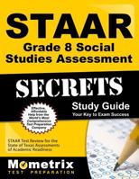 Staar Grade 8 Social Studies Assessment Secrets Study Guide: Staar Test Review for the State of Texas Assessments of Academic Readiness 1621201422 Book Cover