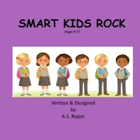 Smart Kids Rock: (Ages 4-7) 0578593149 Book Cover