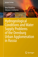 Hydrogeological Conditions and Water Supply Problems of the Orenburg Urban Agglomeration in Russia (Springer Geology) 9819201942 Book Cover