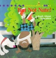But Not Nate!: A Book About Opposites (Snugglebug Books, Vol 2) 0783545010 Book Cover