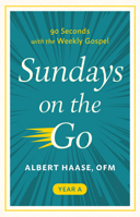 Sundays on the Go: 90 Seconds with the Weekly Gospel (Year A) 1640608257 Book Cover