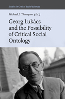 Georg Luk?cs and the Possibility of Critical Social Ontology 9004357602 Book Cover