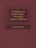 Outlines in Local Color (Short Story Index Reprint Ser.)) 1022787217 Book Cover