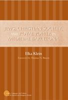 Jews, Christian Society, and Royal Power in Medieval Barcelona (History, Languages, and Cultures of the Spanish and Portuguese Worlds) 0472115227 Book Cover