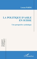 La politique d'asile en Suisse: Une perspective systémique 2738458491 Book Cover