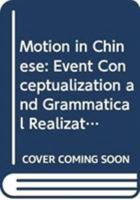 Motion in Chinese: Event Conceptualization and Grammatical Realization 9811319928 Book Cover