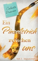 Ein Pinselstrich zwischen uns: Teil 2 - Impastowirbel (German Edition) 3757886836 Book Cover