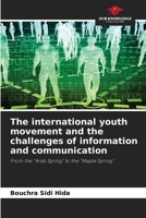 The international youth movement and the challenges of information and communication: From the "Arab Spring" to the "Maple Spring" 620602248X Book Cover