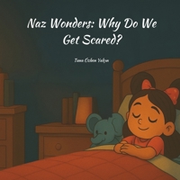 Naz Wonders: Why Do We Get Scared? B0FKSFK592 Book Cover