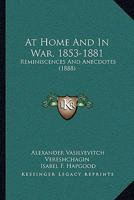 At Home And In War, 1853-1881: Reminiscences And Anecdotes 1165948826 Book Cover