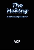The Making: A Revealing Memoir 1973551381 Book Cover