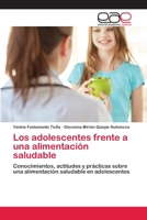 Los adolescentes frente a una alimentación saludable: Conocimientos, actitudes y prácticas sobre una alimentación saludable en adolescentes 6200386250 Book Cover