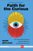 Faith for the Curious: How an Era of Spiritual Openness Shapes the Way We Live and Help Others Follow Jesus B0D5K58DHX Book Cover